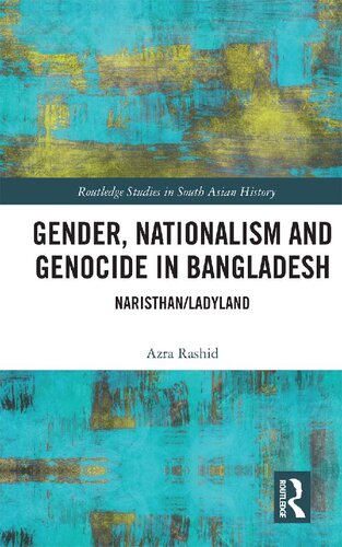 Gender Nationalism And Genocide In Bangladesh Naristhanladyland Azra Rashid