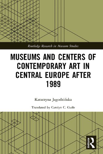 Museums And Centers Of Contemporary Art In Central Europe After 1989 Katarzyna Jagodzinska
