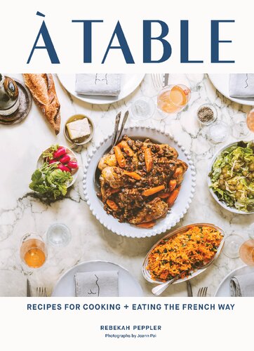 A Table Recipes For Cooking And Eating The French Way Rebekah Peppler