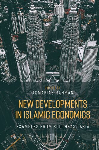 New Developments In Islamic Economics Examples From Southeast Asia Asmak Ab Rahman