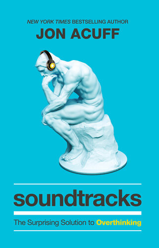 Soundtracks The Surprising Solution To Overthinking Jon Acuff