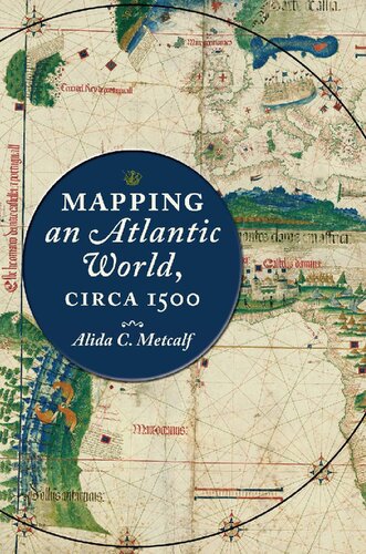 Mapping An Atlantic World Circa 1500 Illustrated Alida C Metcalf