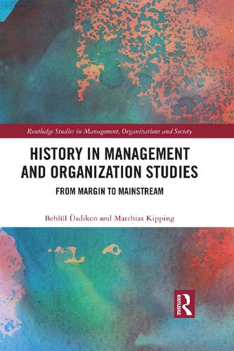 History In Management And Organization Studies From Margin To Mainstream 1st Edition Behll Sdiken