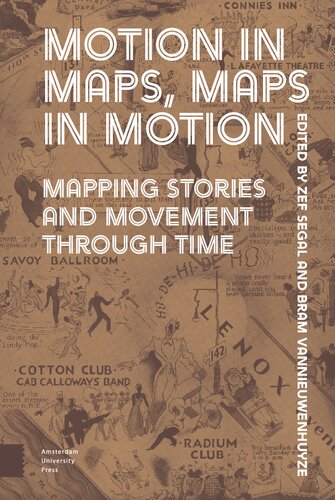 Motion In Maps Maps In Motion Mapping Stories And Movement Through Time Zef Segal Editor