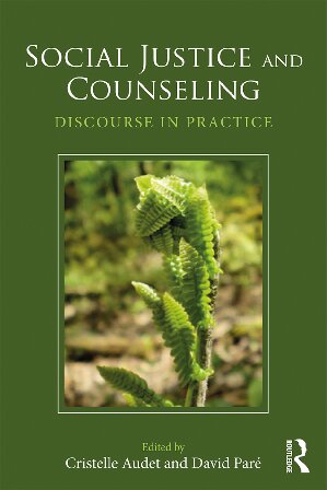 Social Justice And Counseling Discourse In Practice Cristelle Audet And David Par