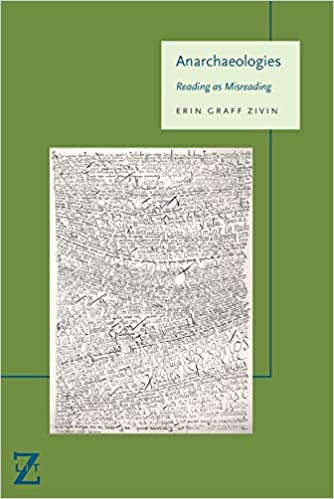 Anarchaeologies Reading As Misreading Erin Graff Zivin