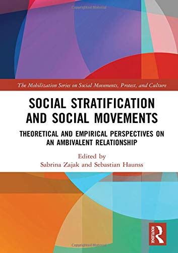 Social Stratification And Social Movements Theoretical And Empirical Perspectives On An Ambivalent Relationship Sabrina Zajak Sebastian Haunss