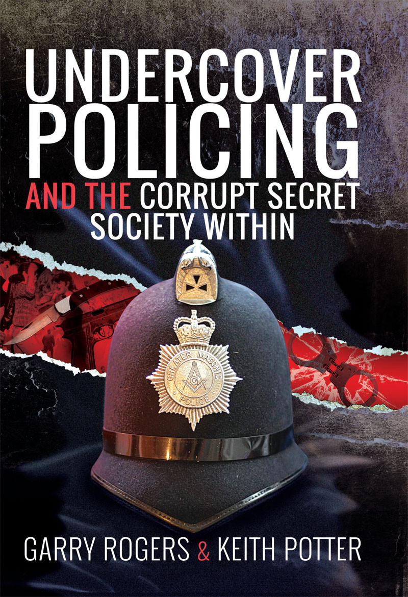 Undercover Policing And The Corrupt Secret Society Within Garry Rogers