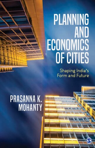Planning And Economics Of Cities Shaping Indias Form And Future Prasanna K Mohanty