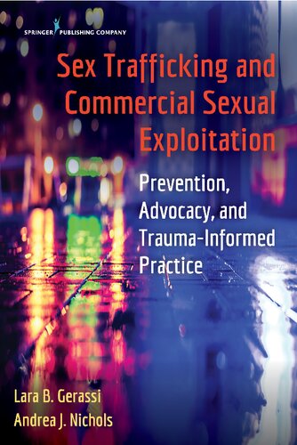 Sex Trafficking And Commercial Sexual Exploitation Prevention Advocacy And Traumainformed Practice Lara B Gerassi