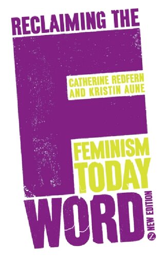 Reclaiming The F Word Feminism Today Catherine Redfern Kristin Aune