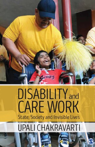 Disability And Care Work State Society And Invisible Lives Upali Chakravarti