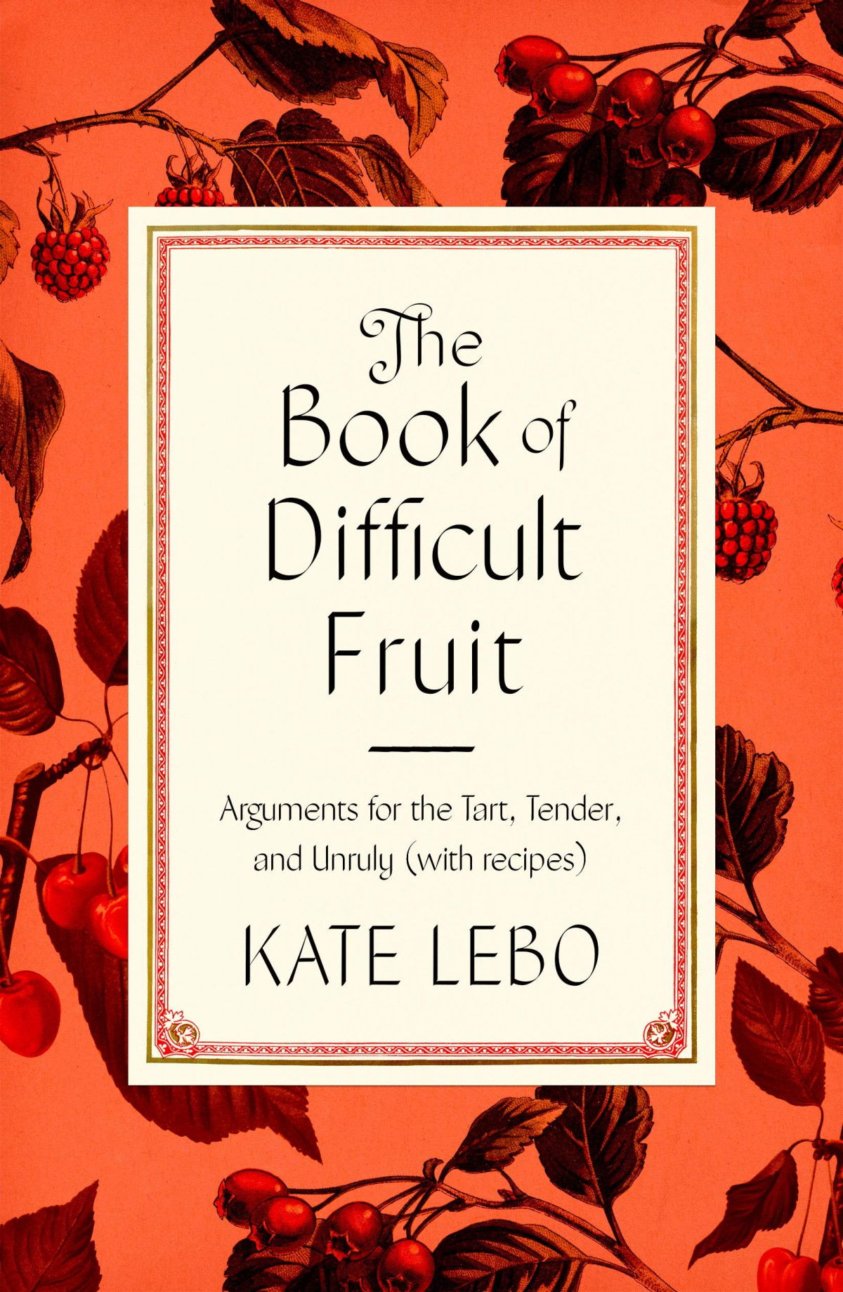 The Book Of Difficult Fruit Kate Lebo