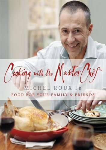 Cooking With The Master Chef Food For Your Family Friends Michel Roux Jr