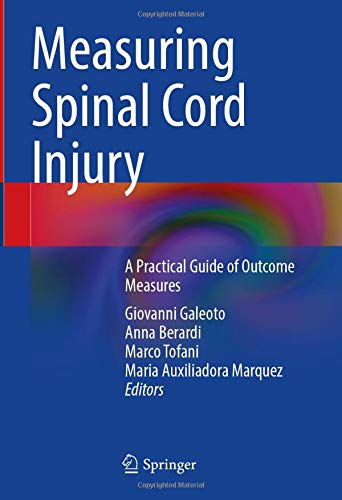 Measuring Spinal Cord Injury A Practical Guide Of Outcome Measures 1st Ed 2021 Giovanni Galeoto