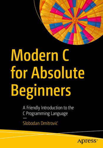 Modern C For Absolute Beginners A Friendly Introduction To The C Programming Language 1st Ed Slobodan Dmitrovi
