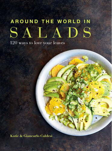 Around The World In Salads 120 Ways To Love Your Leaves Katie Caldesi
