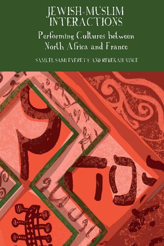 Jewishmuslim Interactions Performing Cultures Between North Africa And France Samuel Sami Everett And Rebekah Vince