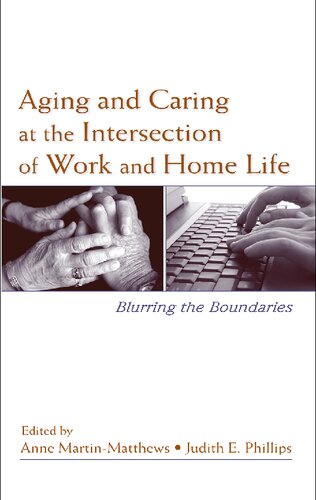 Aging And Caring At The Intersection Of Work And Home Life Blurring The Boundaries Anne Martinmatthews