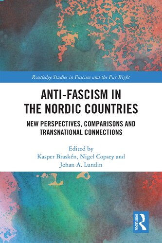 Antifascism In The Nordic Countries New Perspectives Comparisons And Transnational Connections Kasper Braskn Nigel Copsey Johan A Lundin