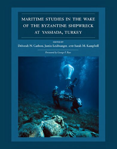 Maritime Studies In The Wake Of The Byzantine Shipwreck At Yassada Turkey Deborah N Carlson