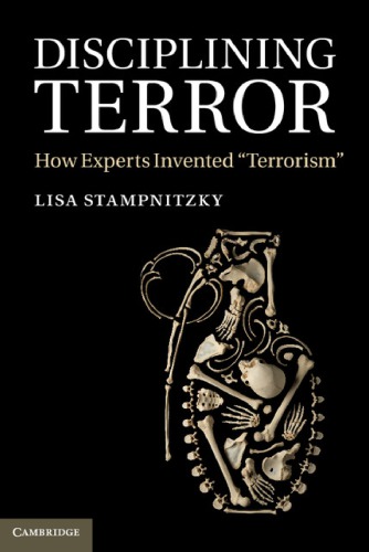 Disciplining Terror How Experts Invented Terrorism 1st Edition Lisa Stampnitzky