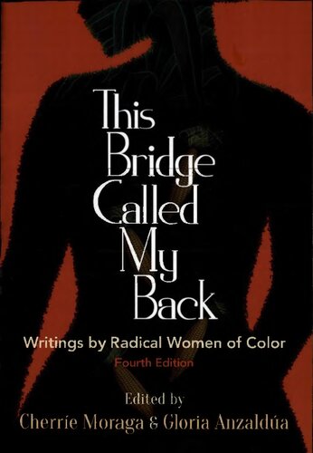 This Bridge Called My Back Writings By Radical Women Of Color Fourth Gloria Anzalda Cherre Moraga