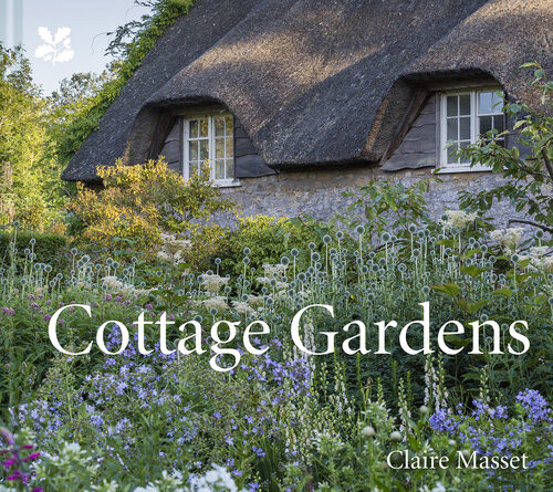 Cottage Gardens A Celebration Of Britains Most Beautiful Cottage Gardens With Advice On Making Your Own 1st Edition Claire Masset