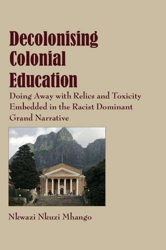 Decolonising Colonial Education Doing Away With Relics And Toxicity Embedded In The Racist Dominant Grand Narrative Nkwazi Nkuzi Mhango