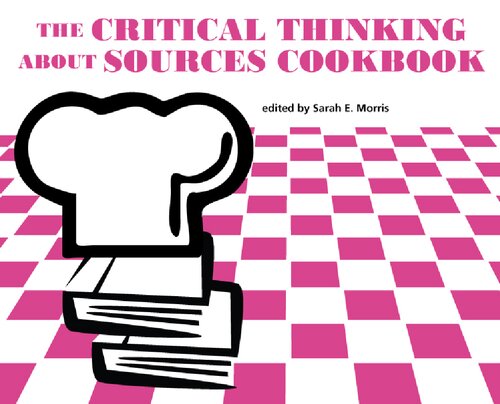 The Critical Thinking About Sources Cookbook Sarah E Morris