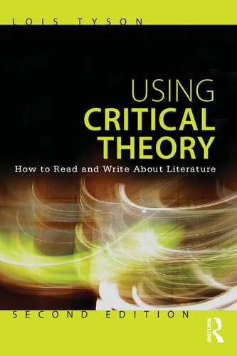 Using Critical Theory How To Read And Write About Literature Lois Tyson