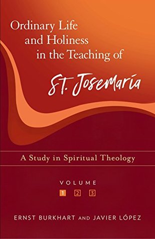 Ordinary Life And Holiness In The Teaching Of St Josemaraia A Study In Spiritual Theology Paperback Ernst Burkhart