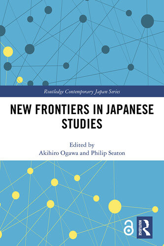 New Frontiers In Japanese Studies 1st Edition Akihiro Ogawa Philip Seaton
