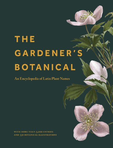 The Gardeners Botanical An Encyclopedia Of Latin Plant Names With More Than 5000 Entries Ross Bayton