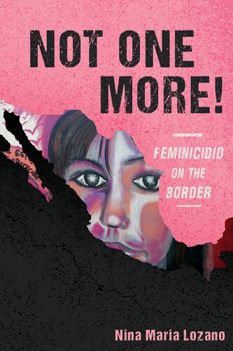 Not One More Feminicidio On The Border Nina Maria Lozano