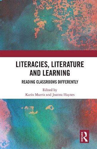 Literacies Literature And Learning Reading Classrooms Differently Karin Murris And Joanna Haynes