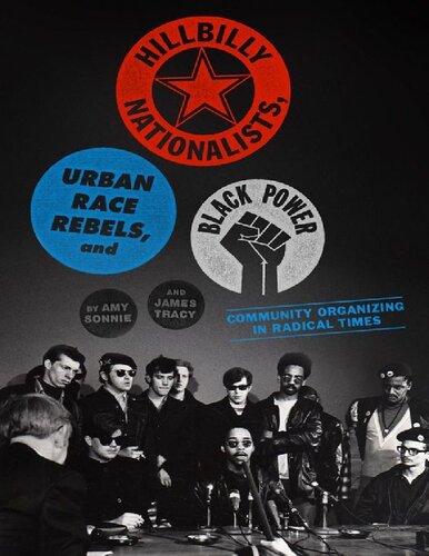 Hillbilly Nationalists Urban Race Rebels And Black Power Community Organizing In Radical Times Amy Sonnie James Tracy