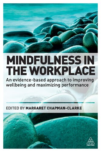 Mindfulness In The Workplace An Evidencebased Approach To Improving Wellbeing And Maximizing Performance Margaret A Chapmanclarke