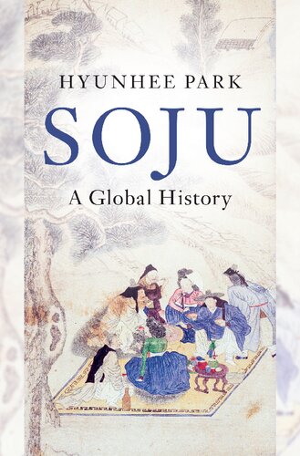 Soju A Global History Hyunhee Park