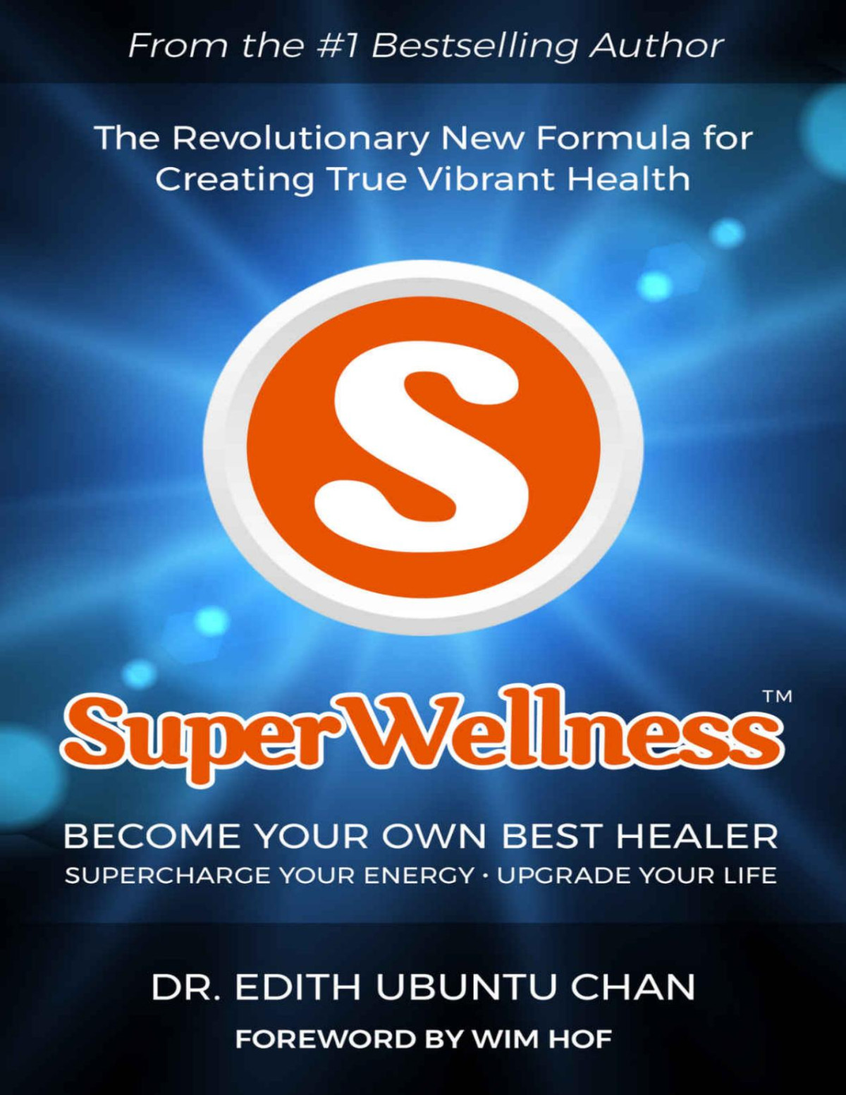 Superwellness Become Your Own Best Healer The Revolutionary New Formula For Creating True Vibrant Health Dr Edith Ubuntu Chan Chan