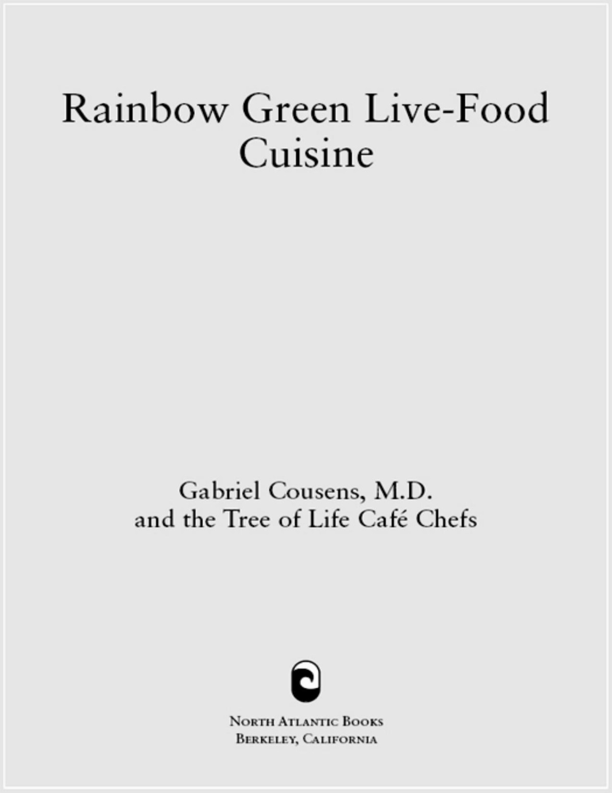 Rainbow Green Livefood Cuisine Gabriel Cousens Md Cousens