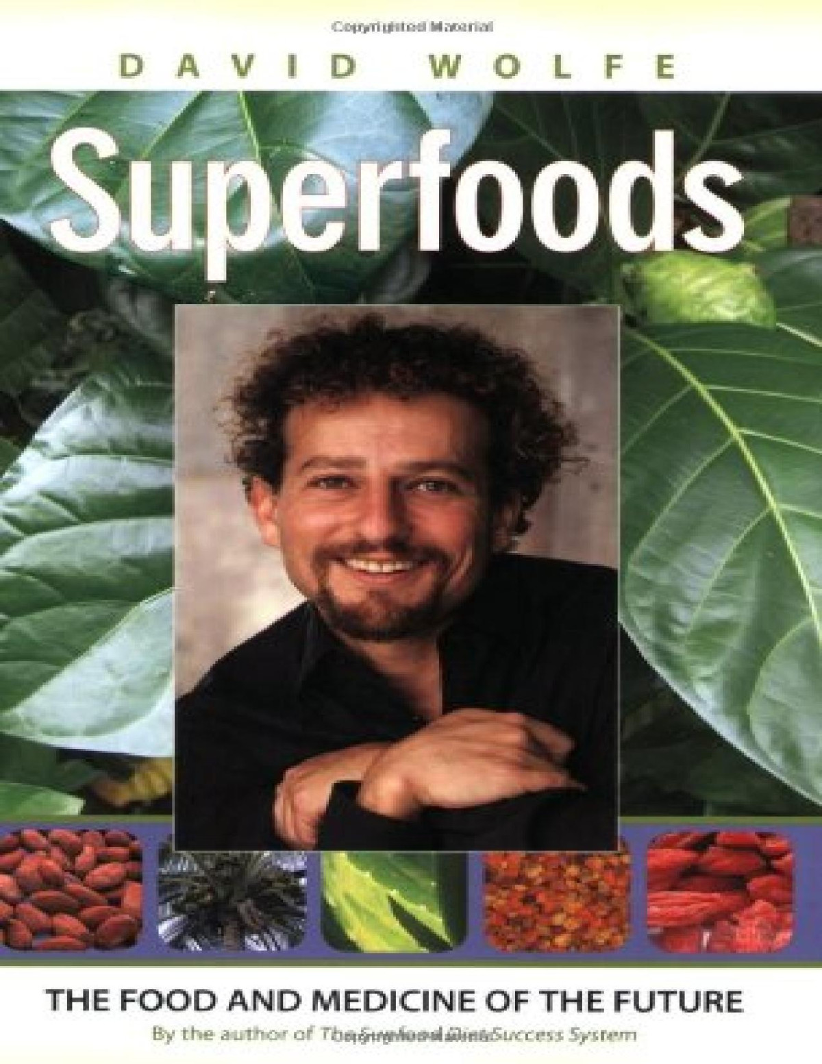 Superfoods The Food And Medicine Of The Future David Wolfe Wolfe