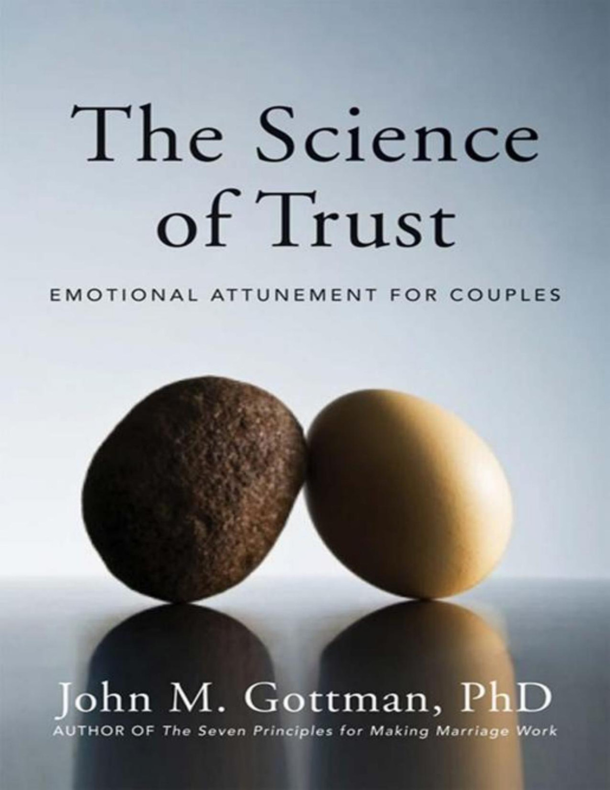 The Science Of Trust Emotional Attunement For Couples John M Gottman Gottman