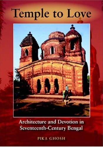 Temple To Love Architecture And Devotion In Seventeenthcentury Bengal Pika Ghosh