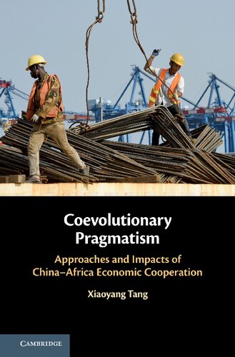 Coevolutionary Pragmatism Approaches And Impacts Of Chinaafrica Economic Cooperation Xiaoyang Tang