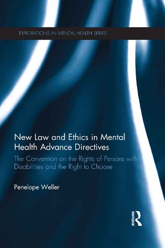 New Law And Ethics In Mental Health Advance Directives The Convention On The Rights Of Persons With Disabilities And The Right To Choose Penelope Weller