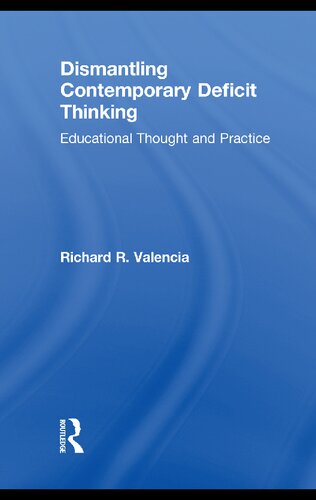 Dismantling Contemporary Deficit Thinking Educational Thought And Practice Richard R Valencia