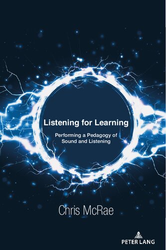 Listening For Learning Performing A Pedagogy Of Sound And Listening 1st Edition Chris Mcrae