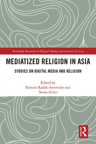 Mediatized Religion In Asia Studies On Digital Media And Religion Kerstin Raddeantweiler