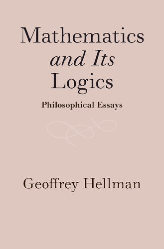 Mathematics And Its Logics Philosophical Essays Geoffrey Hellman